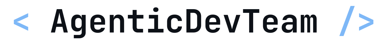 AgenticDevTeam